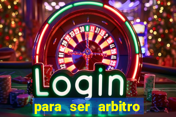 para ser arbitro de futebol